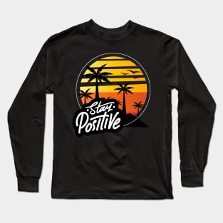 STAY POSITIVE Long Sleeve T-Shirt